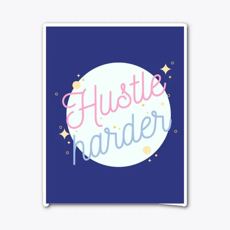 HUSTLE HARDER